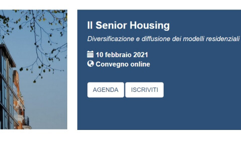 10 febbraio: Il Senior Housing - Diversificazione e diffusione dei modelli residenziali per la silver age