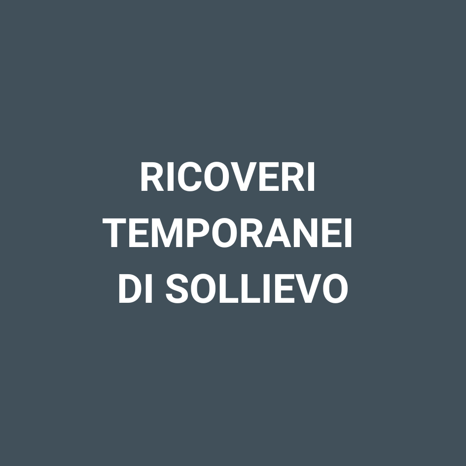 RICOVERI TEMPORANEI DI SOLLIEVO