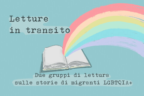 Iscrizioni aperte ai gruppi "Lettura in transito" storie di migranti LGBTQIA+