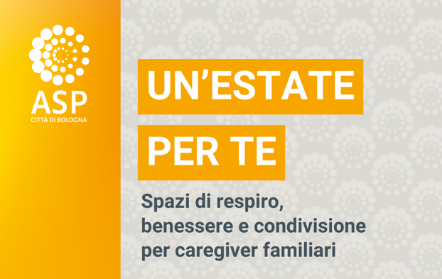Un'estate per te: spazi di respiro, benessere e condivisione per Caregiver